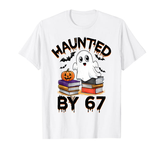 Haunted by 67 - Funny Boo Ghost Pumpkin Halloween Teacher T-Shirt