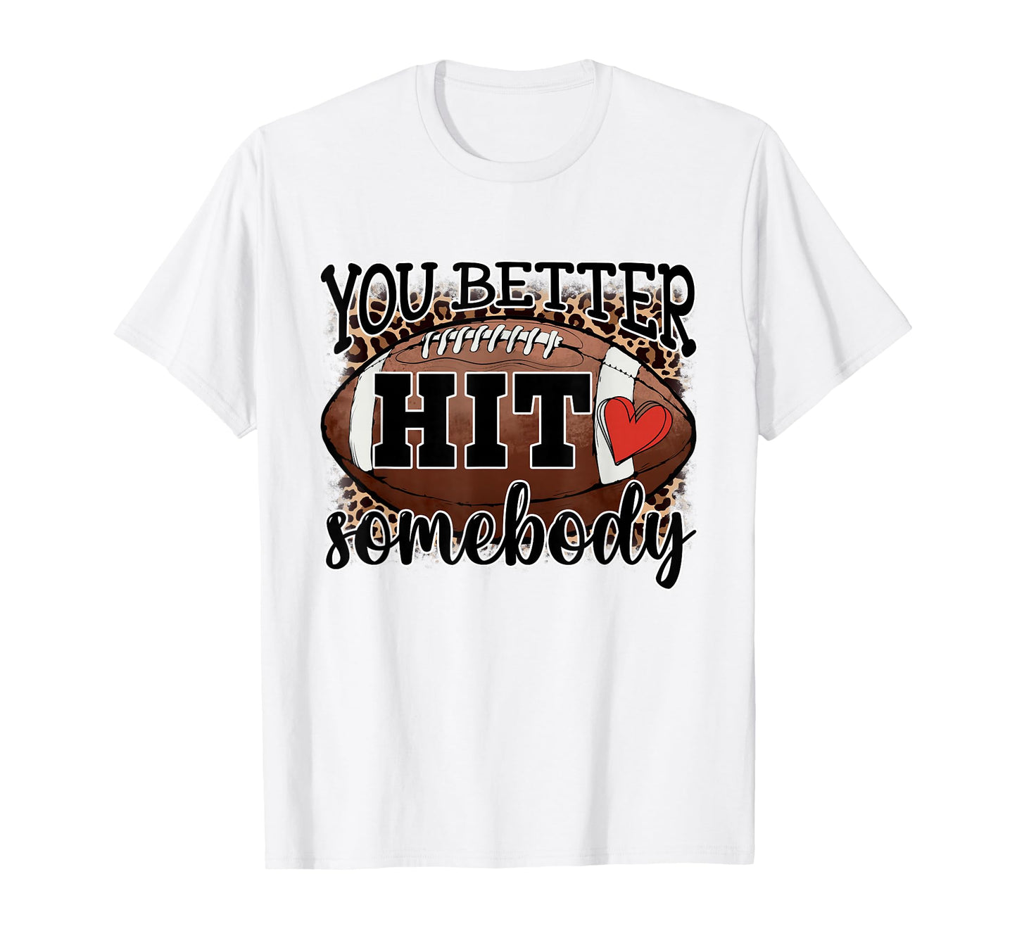 You Better Hit Somebody Game Day Football Season For Moms T-Shirt