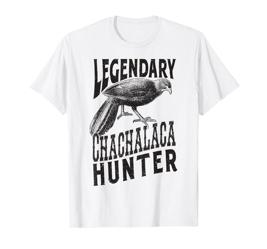 Legendary Chachalaca Hunter South Texas Bird T-Shirt