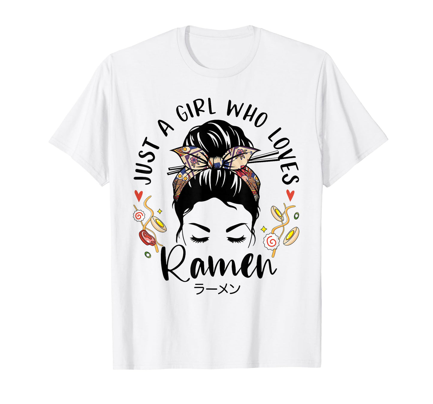 Just A Girl Who Loves Ramen Japanese Gifts Messy Hair Bun T-Shirt