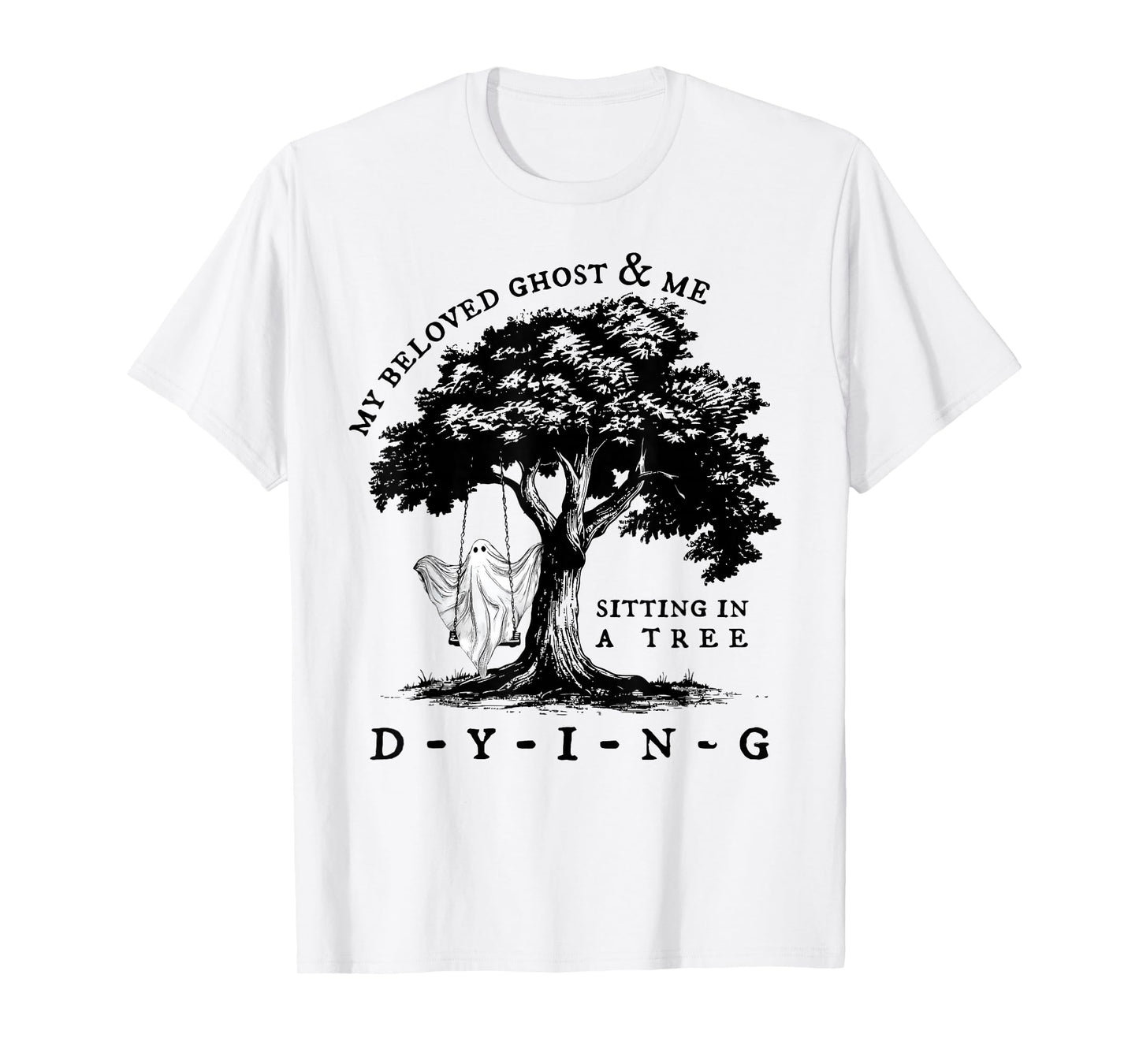 My Beloved Ghost & Me Dying Spooky Ghost Happy Halloween T-Shirt