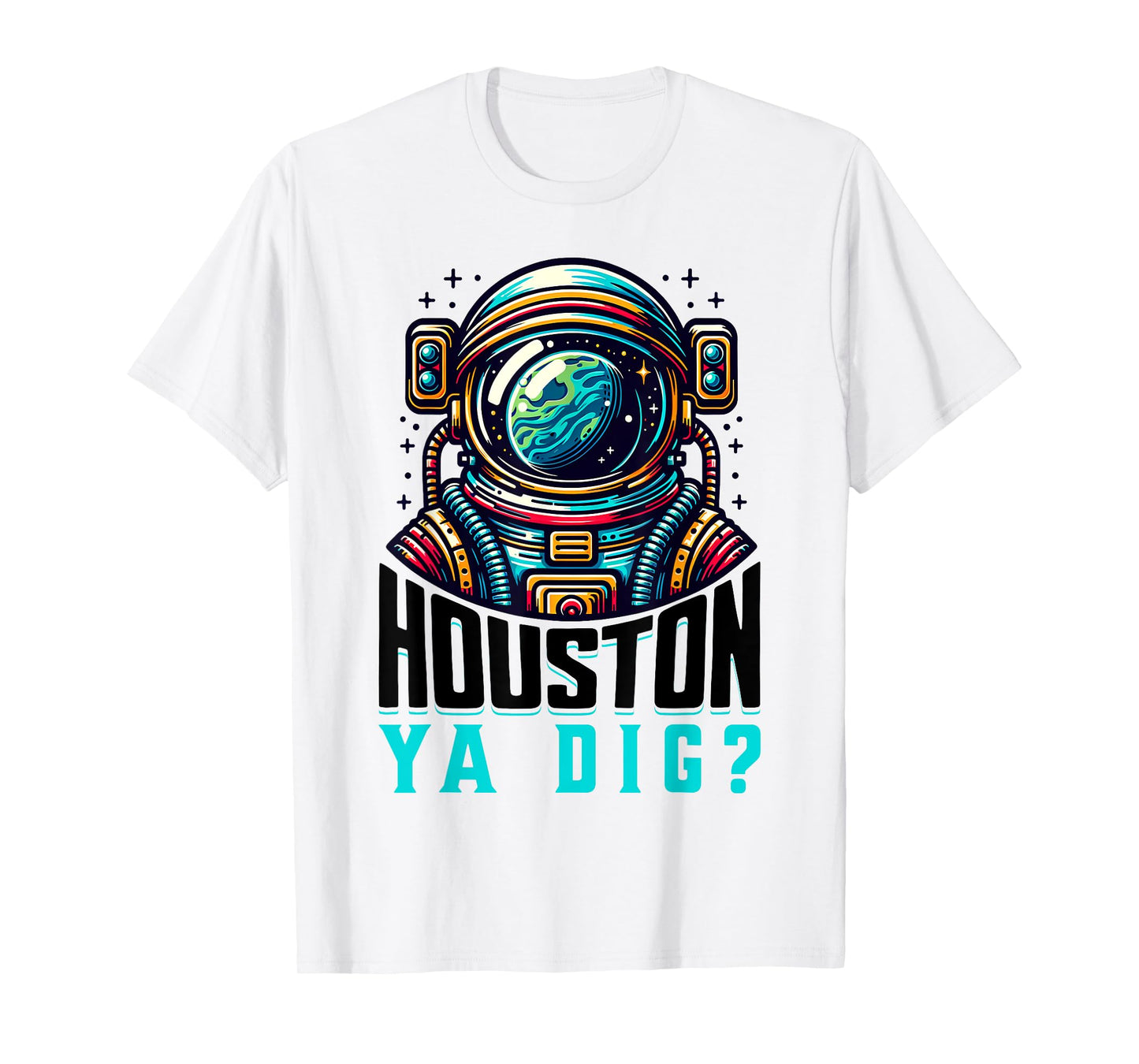 Houston, Ya Dig? Funny Southern Houston Astronaut T-Shirt