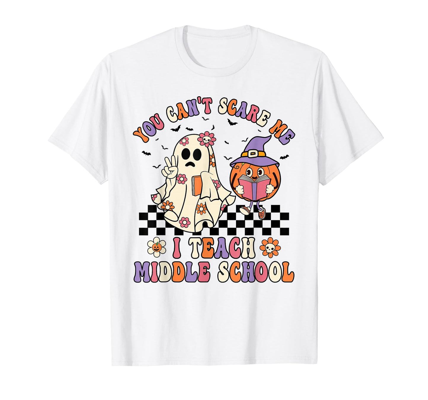 You Can't Scare Me I Teach Middle School Halloween Teacher T-Shirt