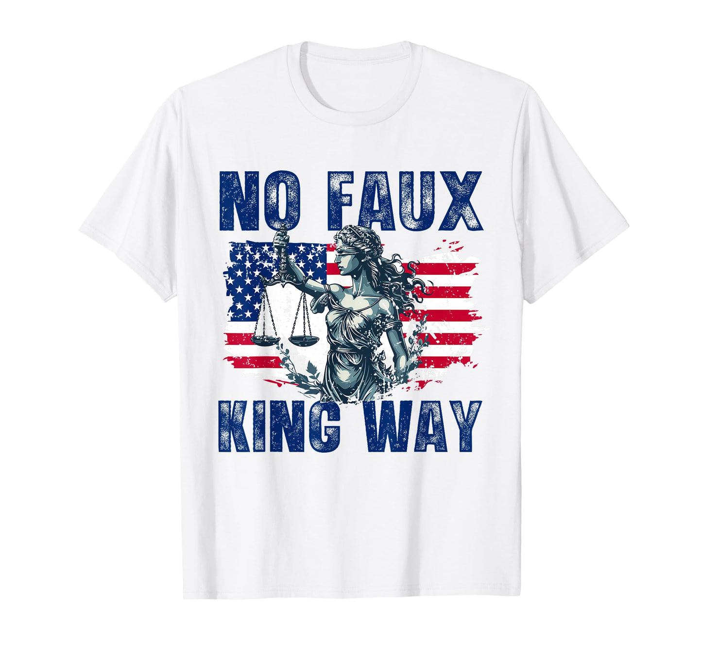 No Faux King Way Patriotic USA Pun Funny Bold Freedom T-Shirt