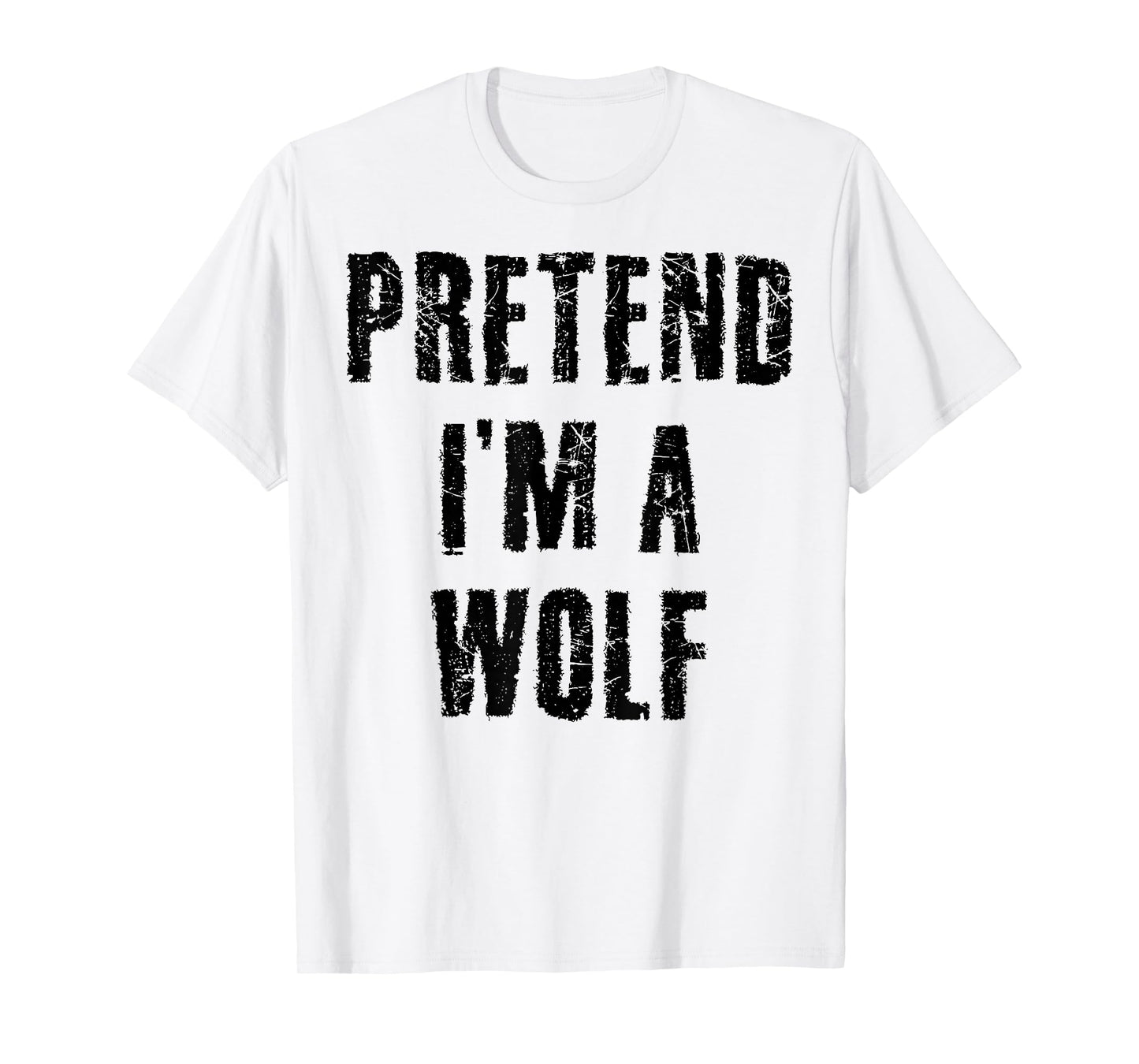 Pretend I'm a Wolf Funny Last Minute Halloween Costume T-Shirt