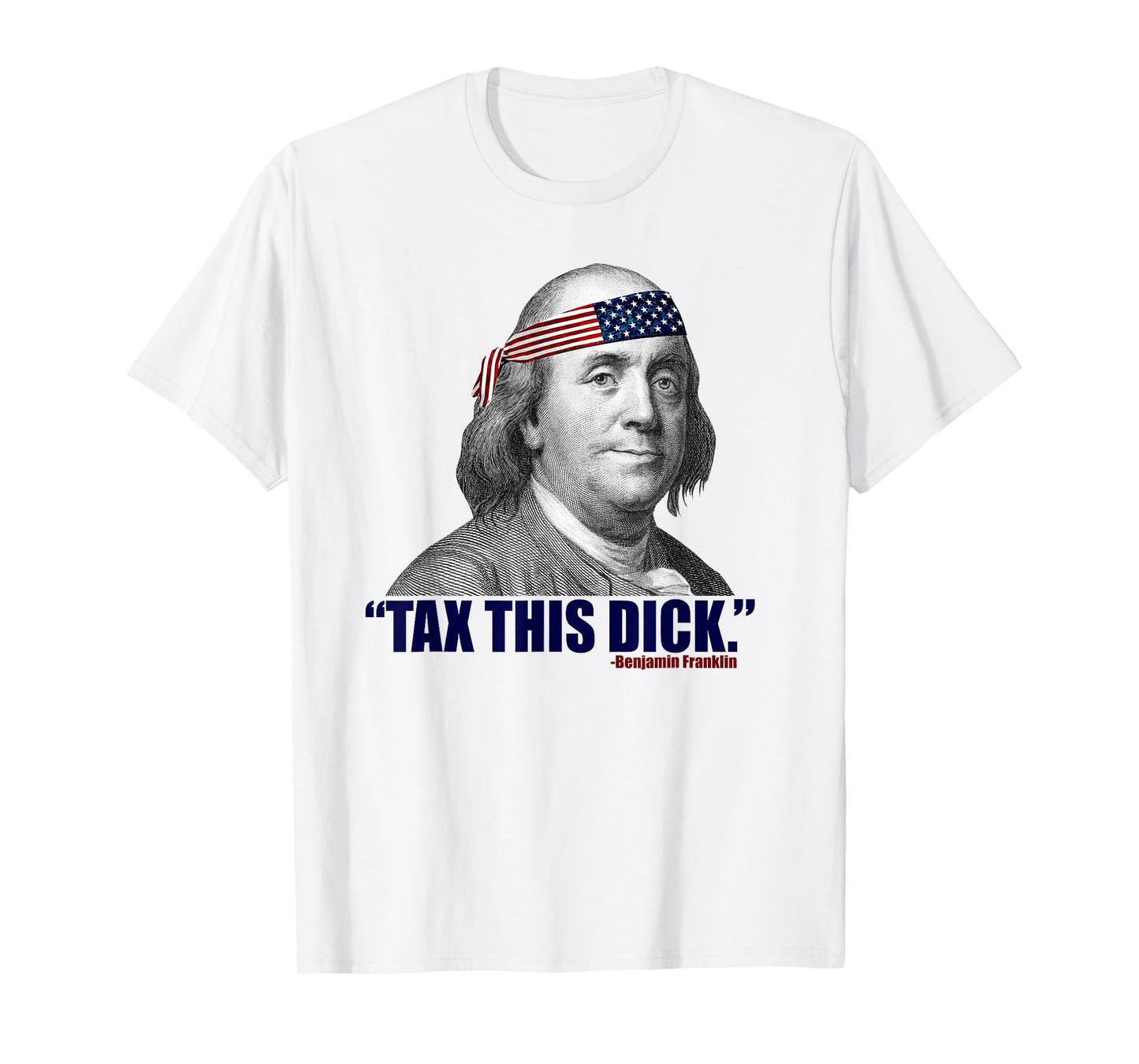 Republican Libertarian Tax This Dick Benjamin Franklin T-Shirt
