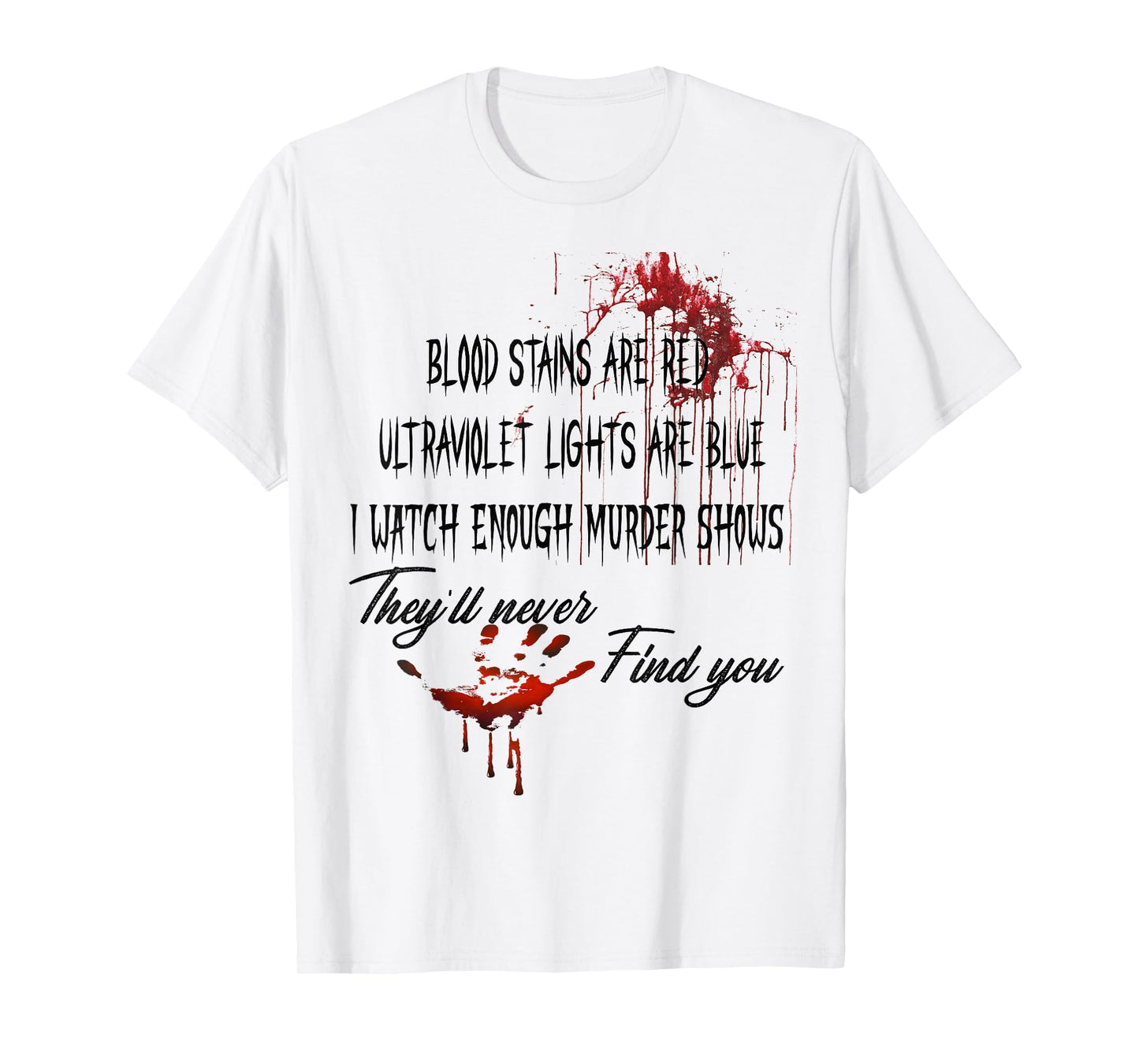 Blood Stains are Red Ultraviolet Lights are Blue Halloween T-Shirt