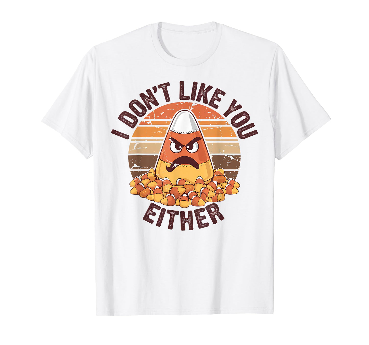 I Don't Like You Either Funny Candy Corn Halloween T-Shirt