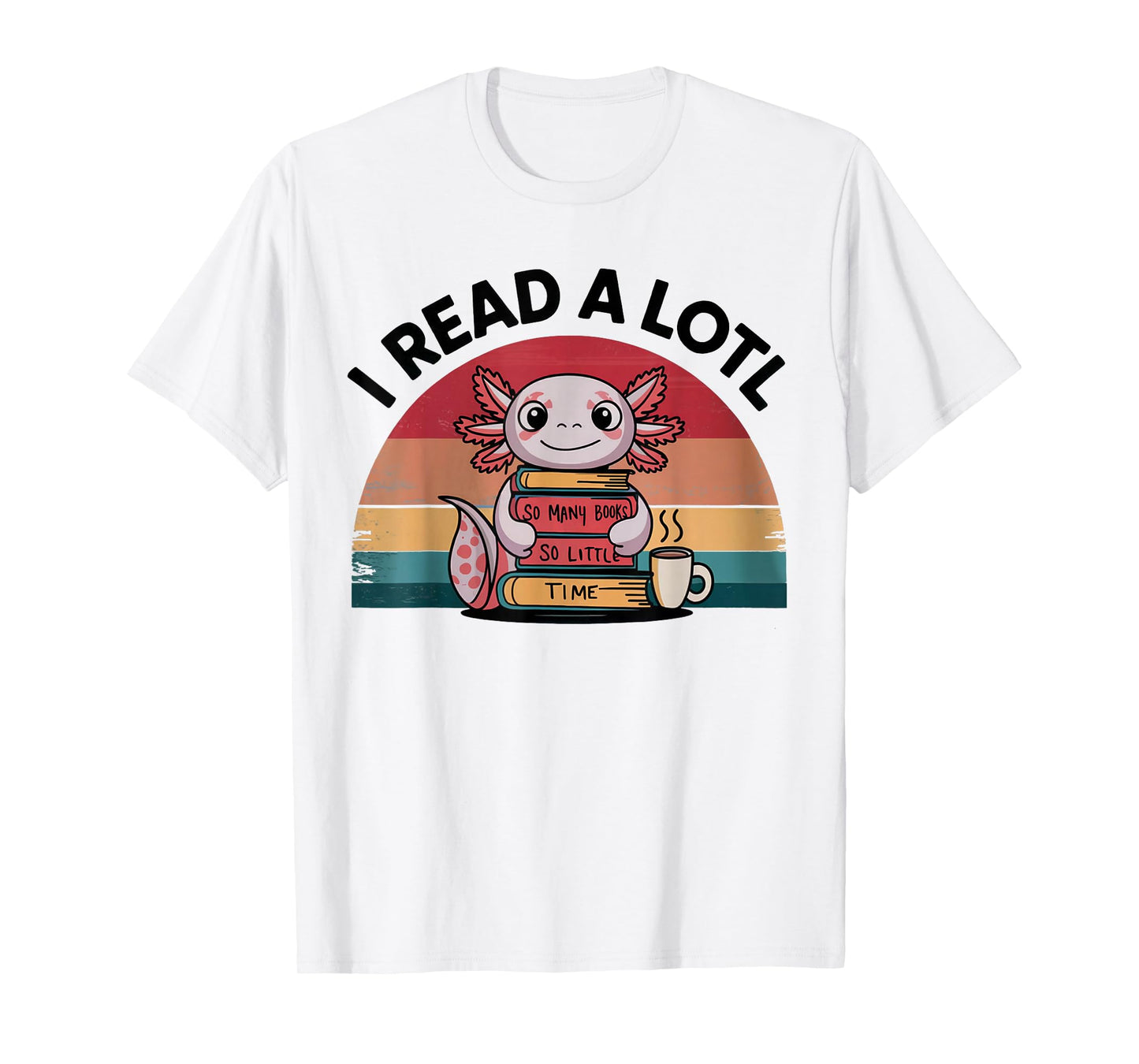 I Read Alotl Axolotl Retro Funny Reading Books Lover Vintage T-Shirt
