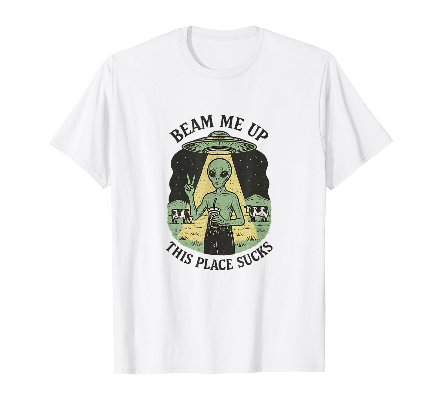 Beam Me Up, This Place Sucks Funny Alien UFO T-Shirt