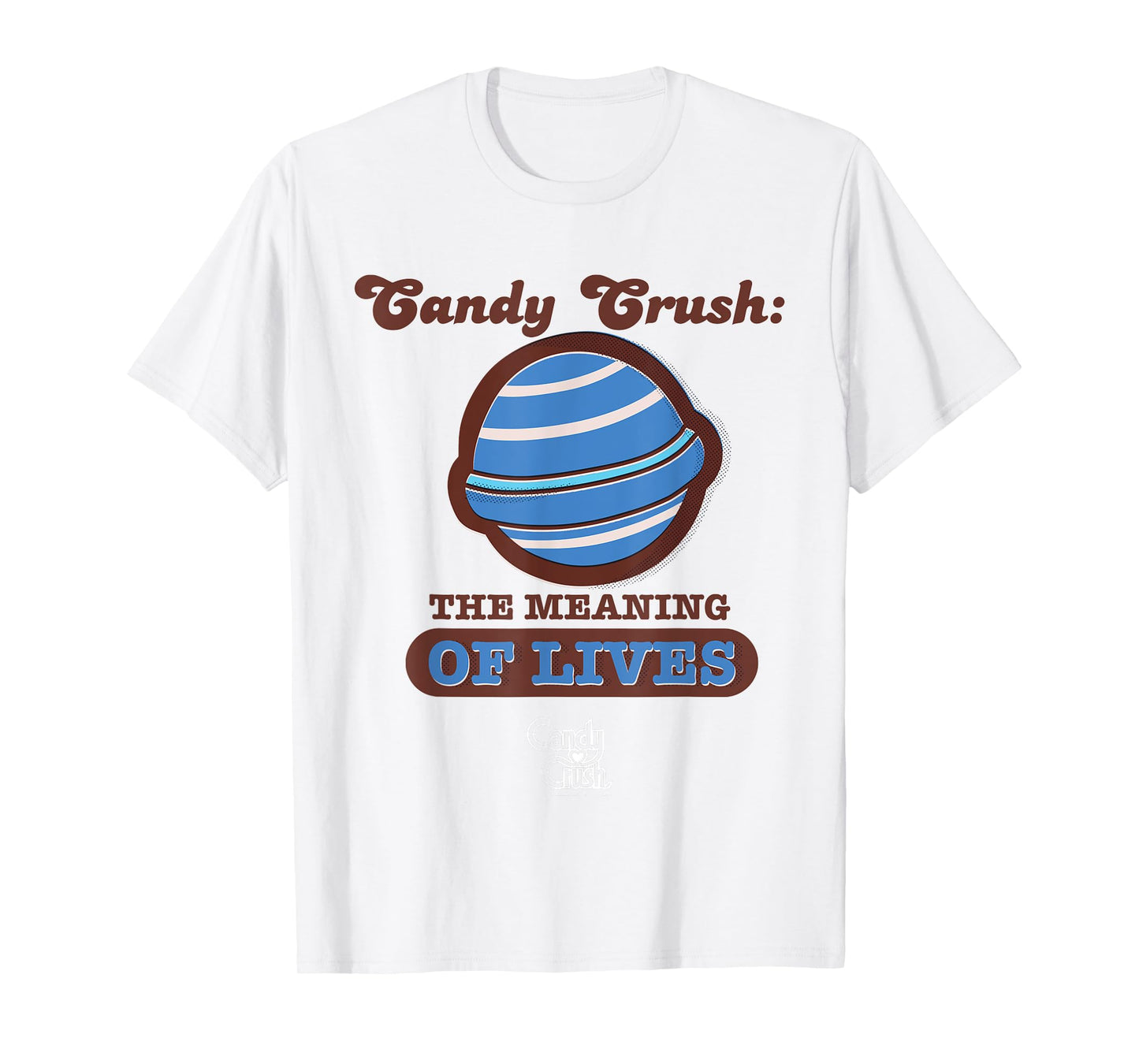 Candy Crush 'The Meaning of Lives' T-Shirt