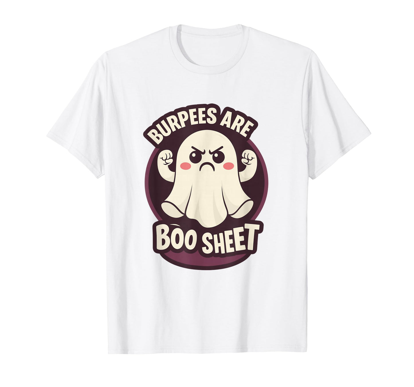 Funny Burpees are Some Boo Sheet Halloween Workout Ghost Gym T-Shirt