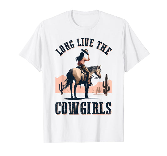 Long Live The Cowgirls Horse Riding Western Southern Women T-Shirt