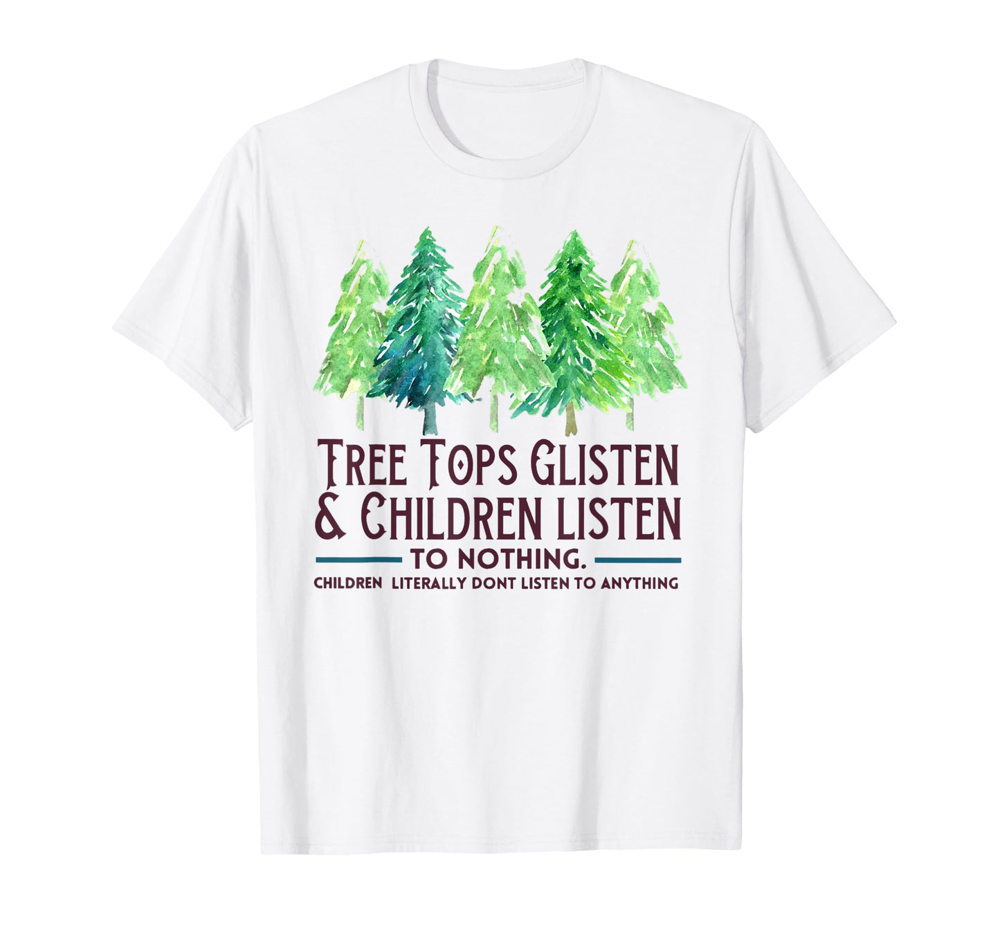TreeTops Glisten And Children Listen To Nothing Christmas T-Shirt