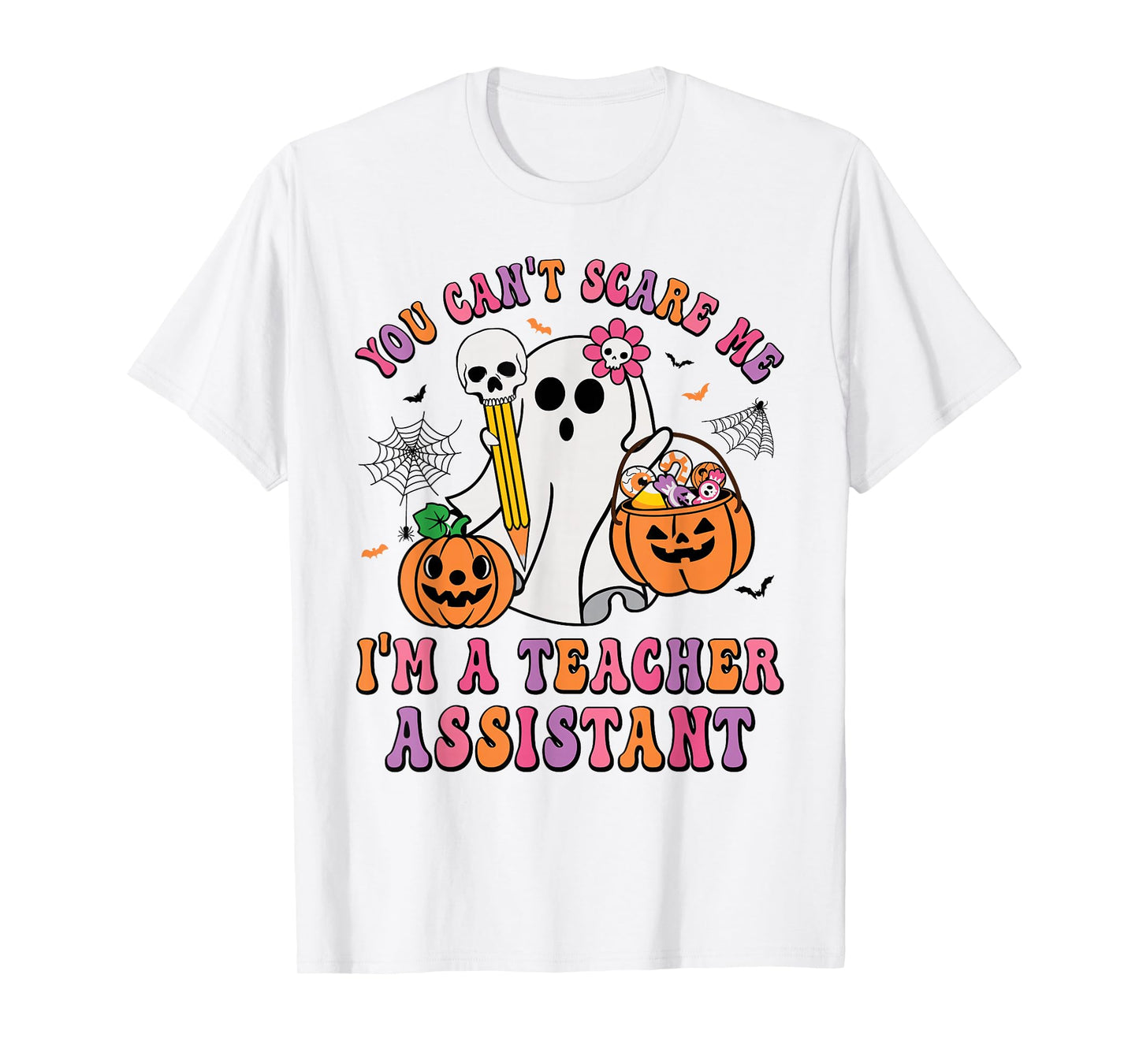 You Can't Scare Me I'm A School Teachers Assistant Halloween T-Shirt