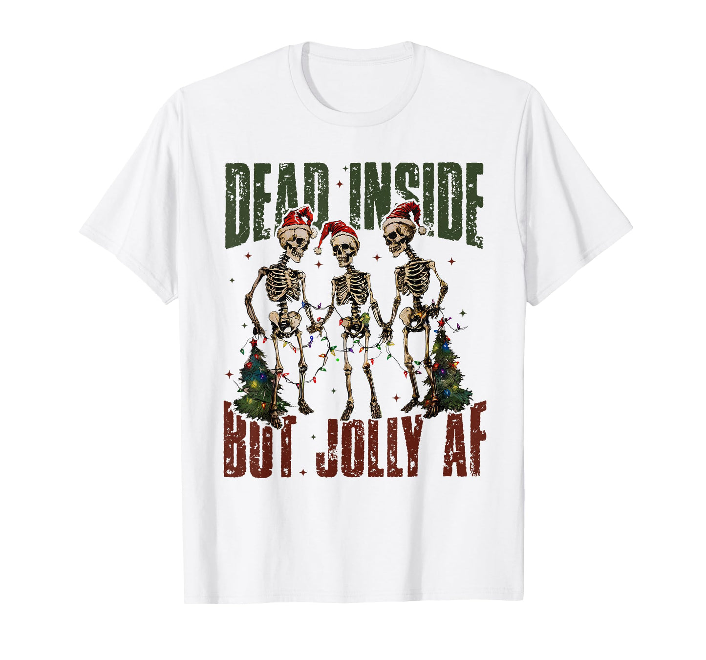 Funny Dead Inside But Jolly AF Christmas Skeletons Men Women T-Shirt