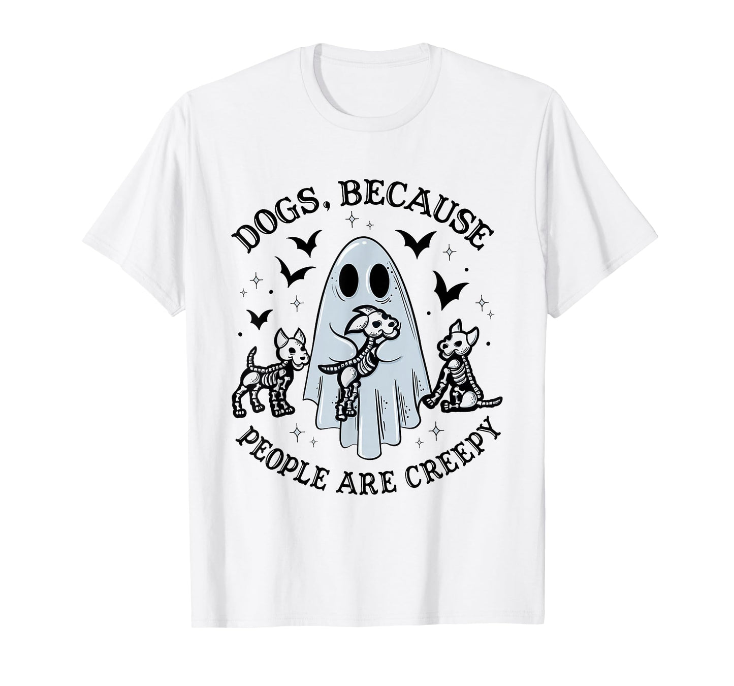 Dogs Because People Are Creepy Funny Ghost Halloween T-Shirt