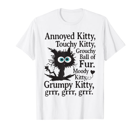 Annoyed Kitty Touchy Kitty Grouchy Ball Of Fur T-Shirt