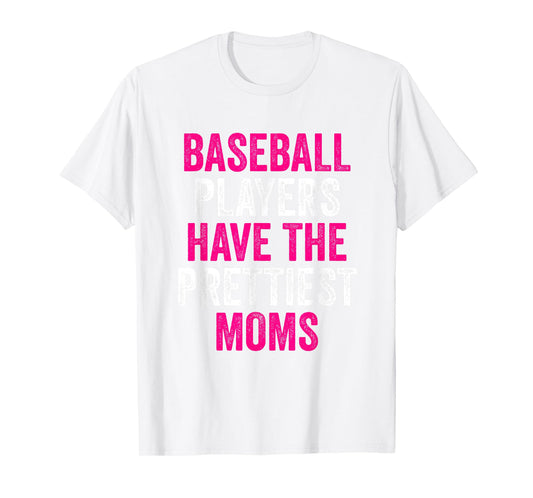 Baseball Players Have The Prettiest Moms Youth Baseball Mom T-Shirt