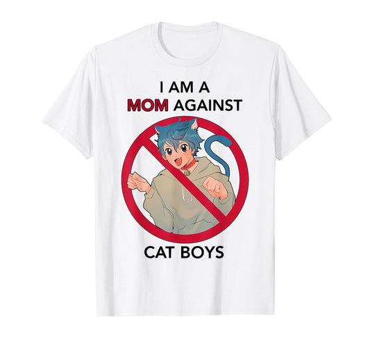 I Am A Mom Against Cat Boys | Anime Cat Neko Lover Girls Boy T-Shirt