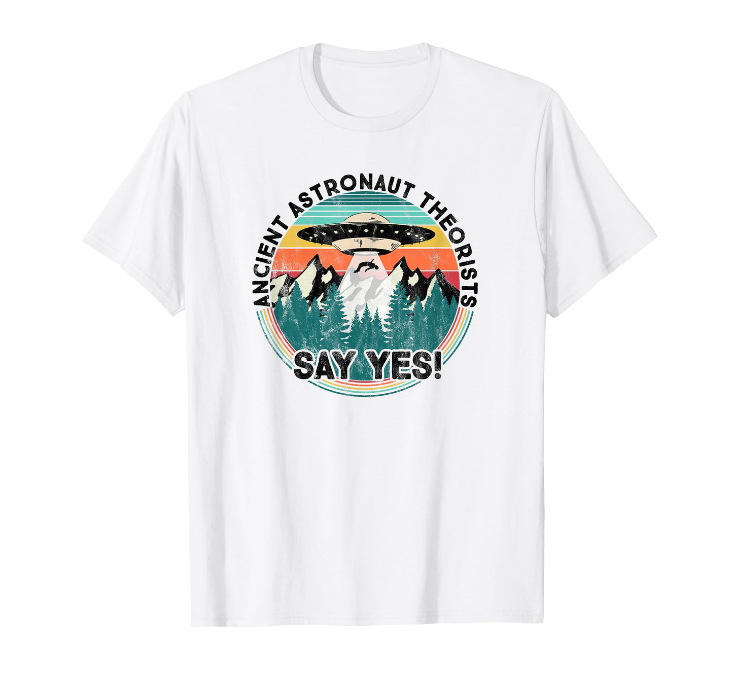 Ancient Astronaut Theorists Say Yes - Aliens T-Shirt