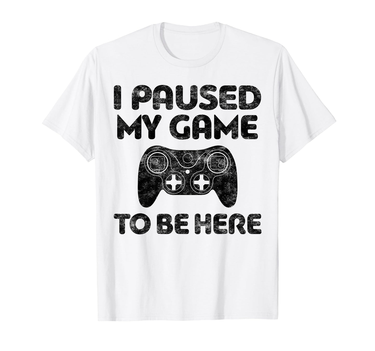 I Paused My Game To Be Here T-Shirt Video Gamer Shirt T-Shirt
