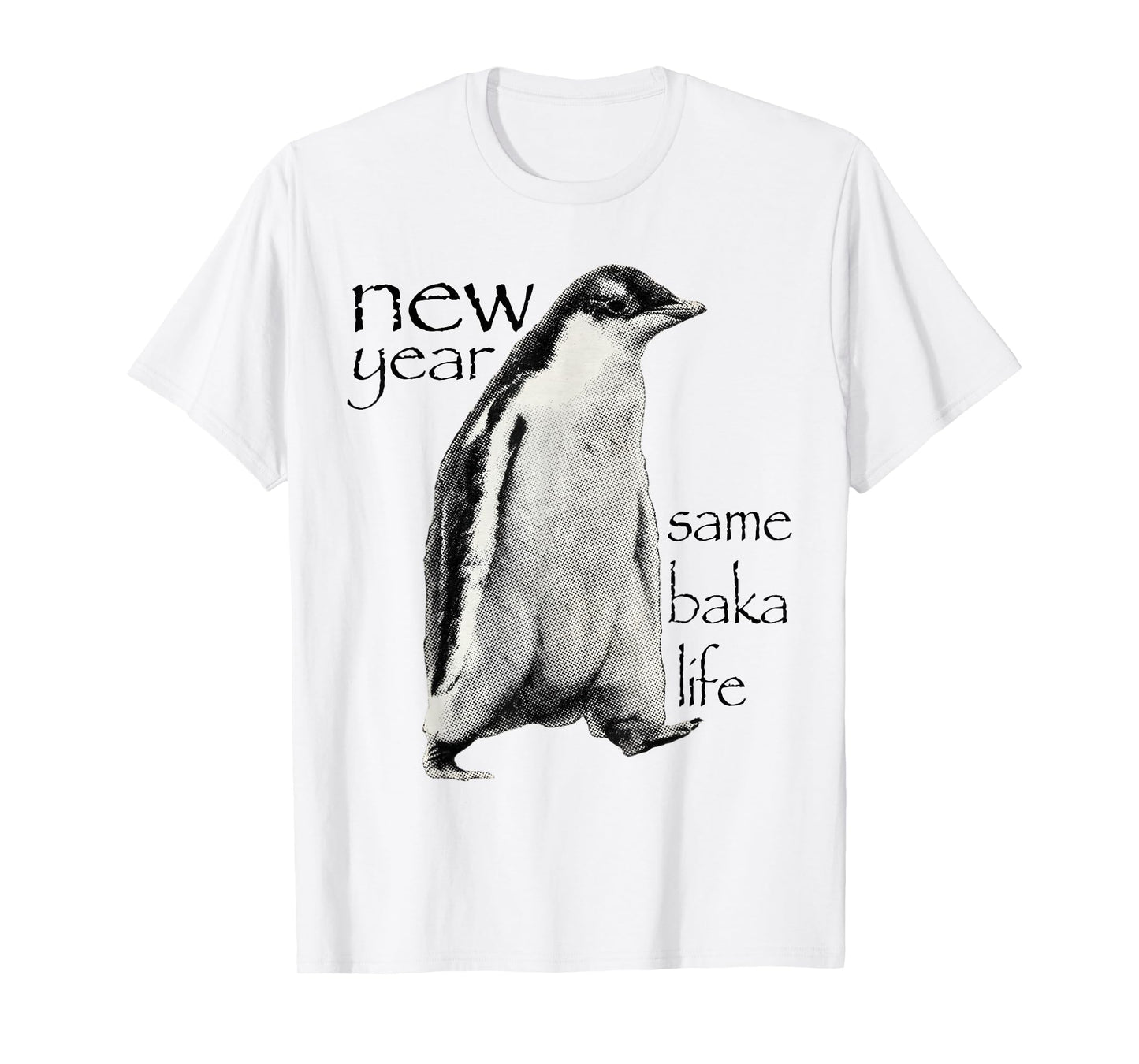 New Year Same Baka-Life Penguin Joke Funny New Year Party T-Shirt