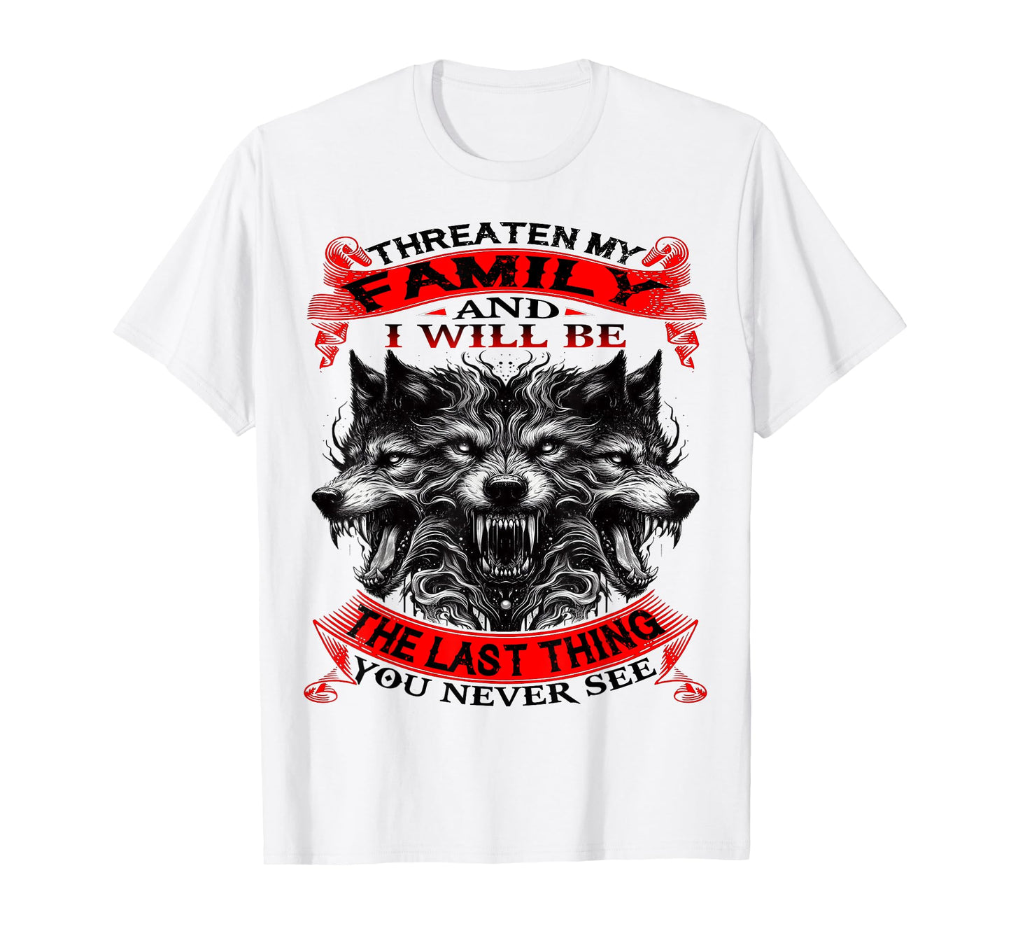 Wolf Threaten My Family and T-Shirt