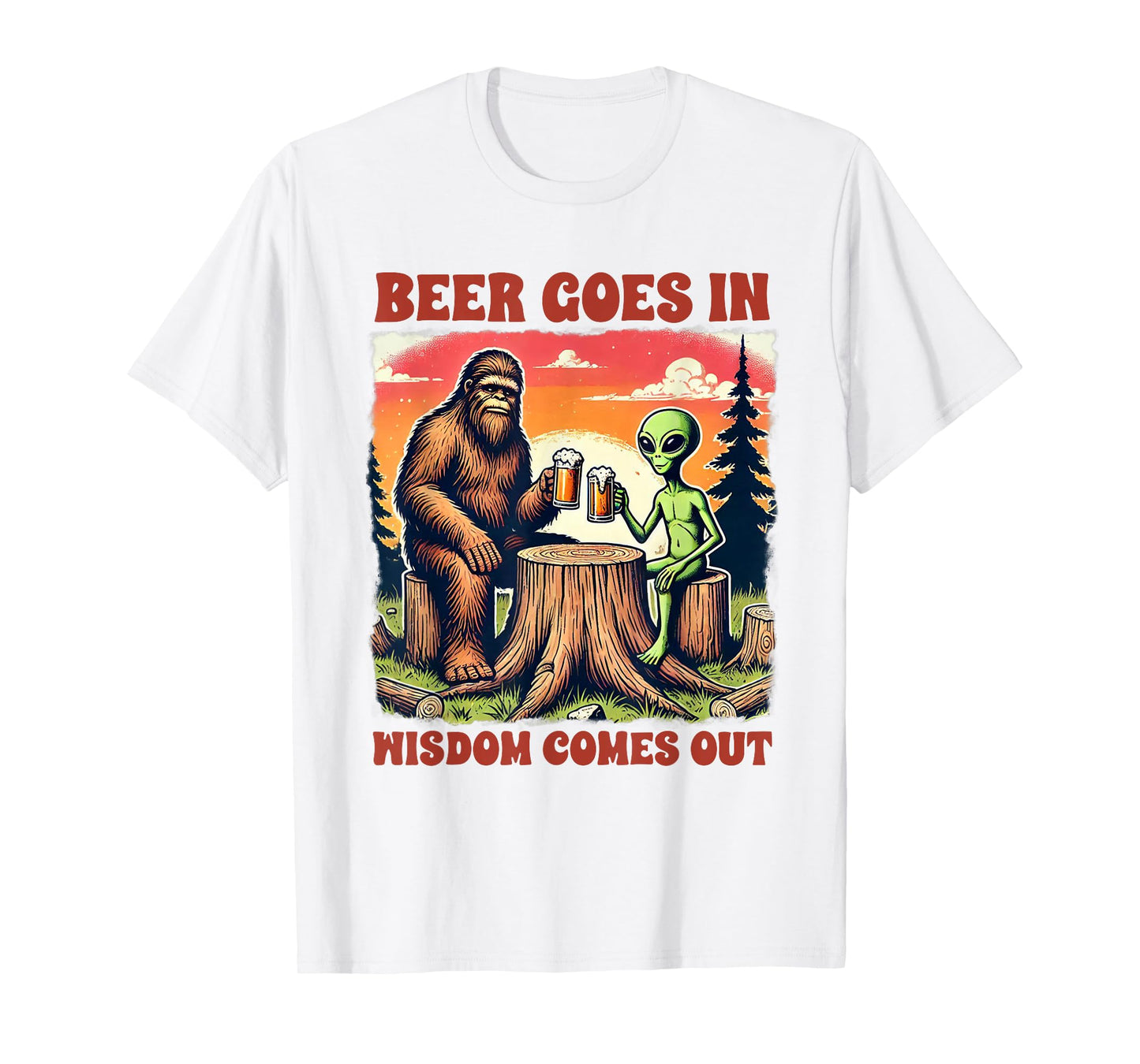 Beer Lover Bigfoot & Alien Beer Goes In Wisdom Comes Out T-Shirt