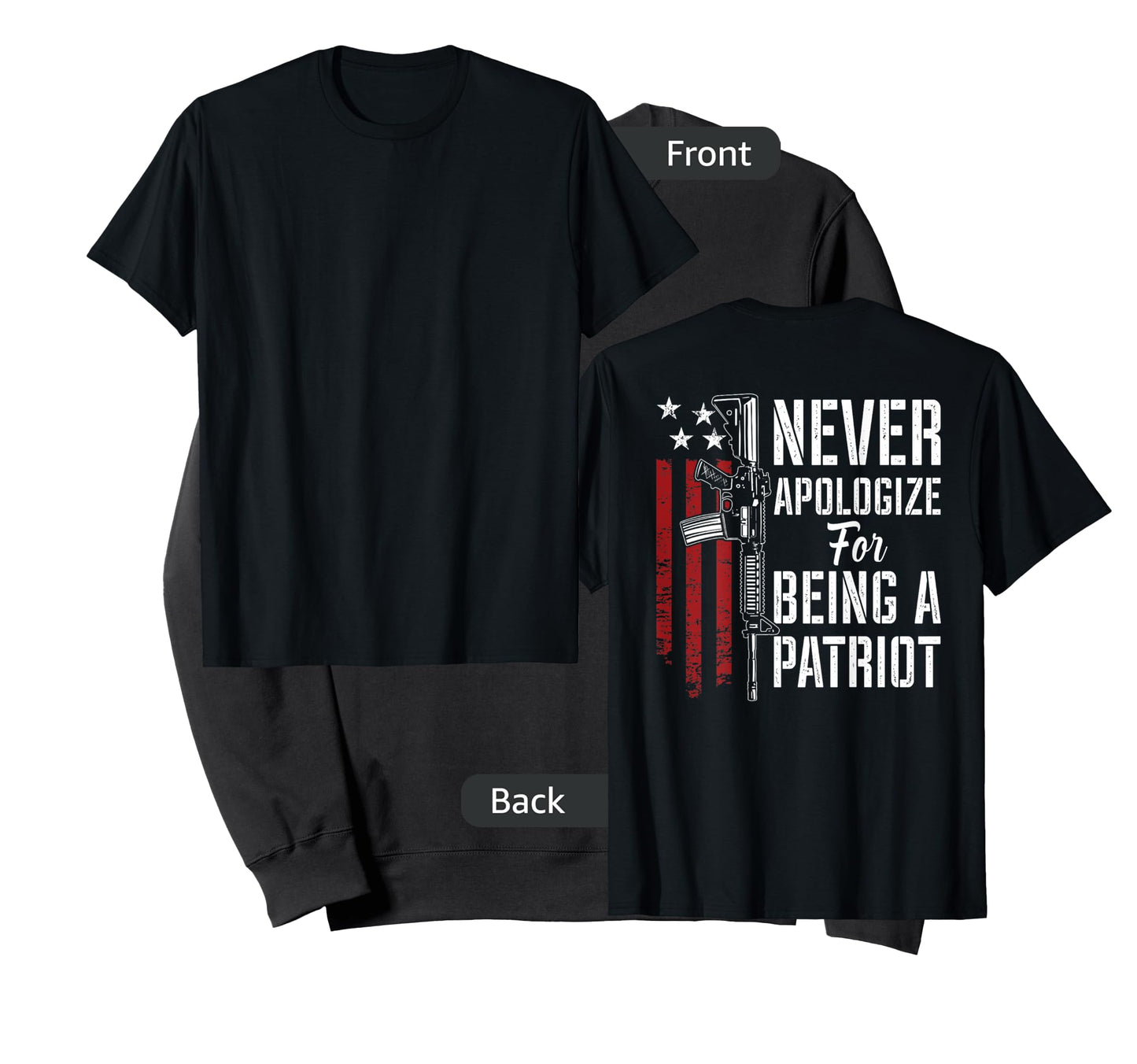 Never Apologize For Being a Patriot - Patriotic Gun -ON BACK T-Shirt