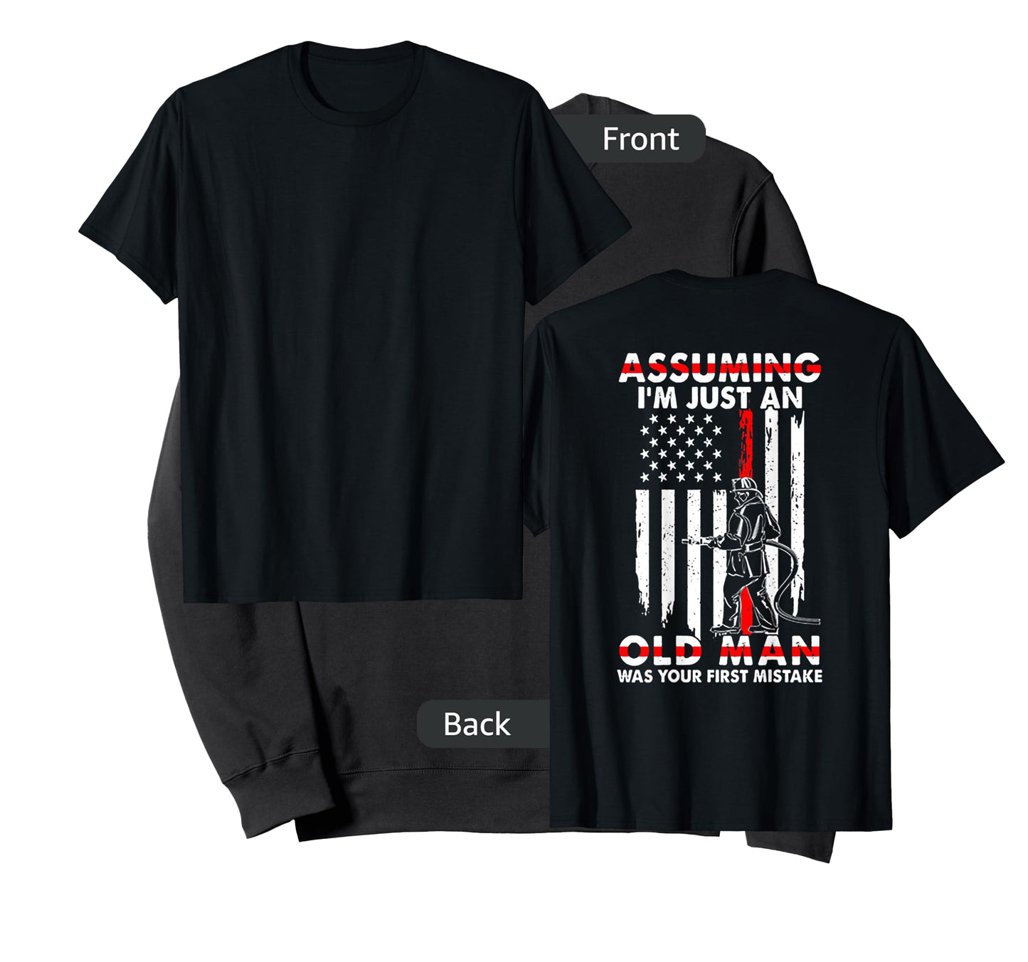 Assuming I'm Just An Old Man Firefighter (on back) T-Shirt