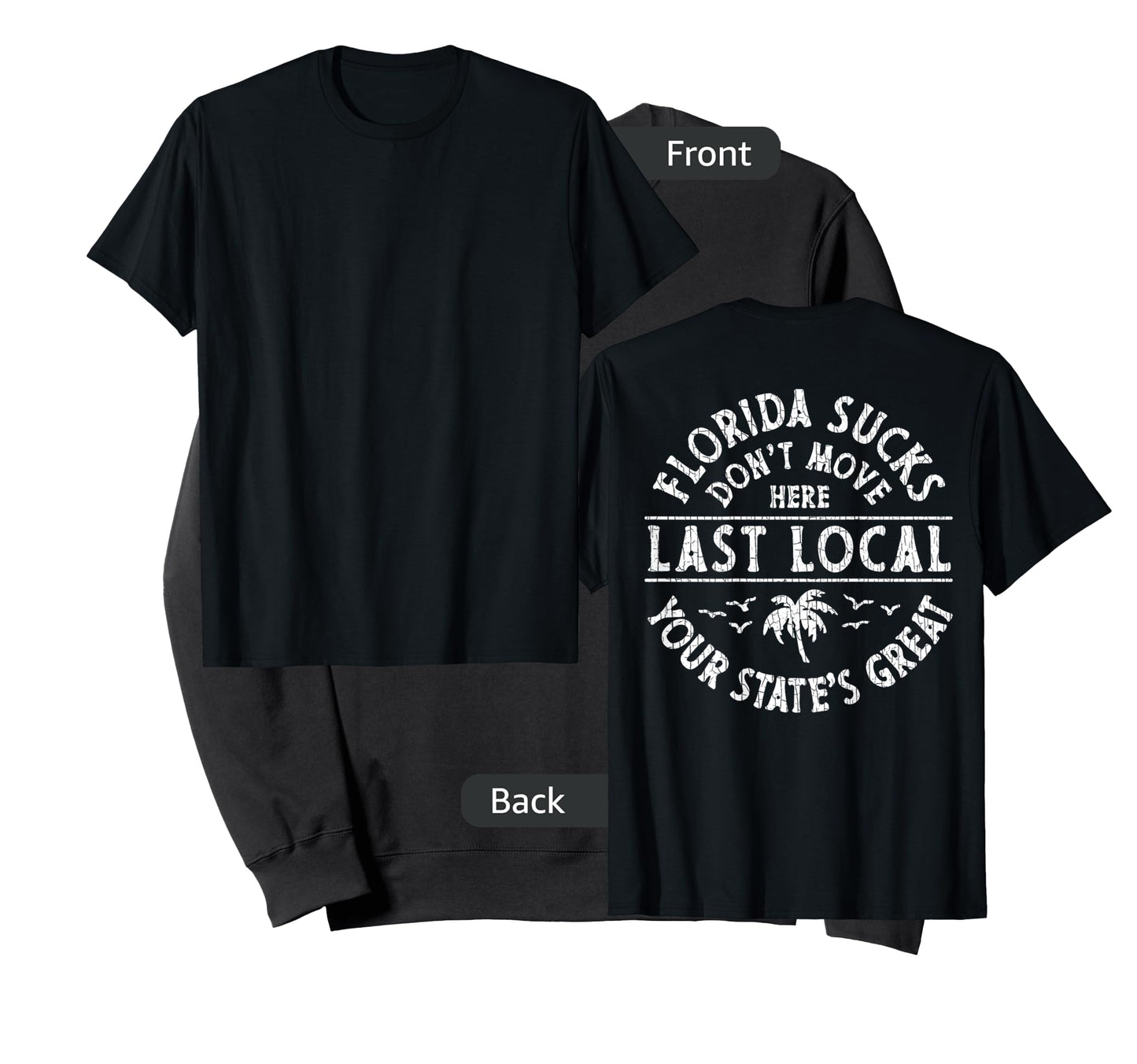 Florida Sucks Don't Move Here Last Local (on Back) T-Shirt
