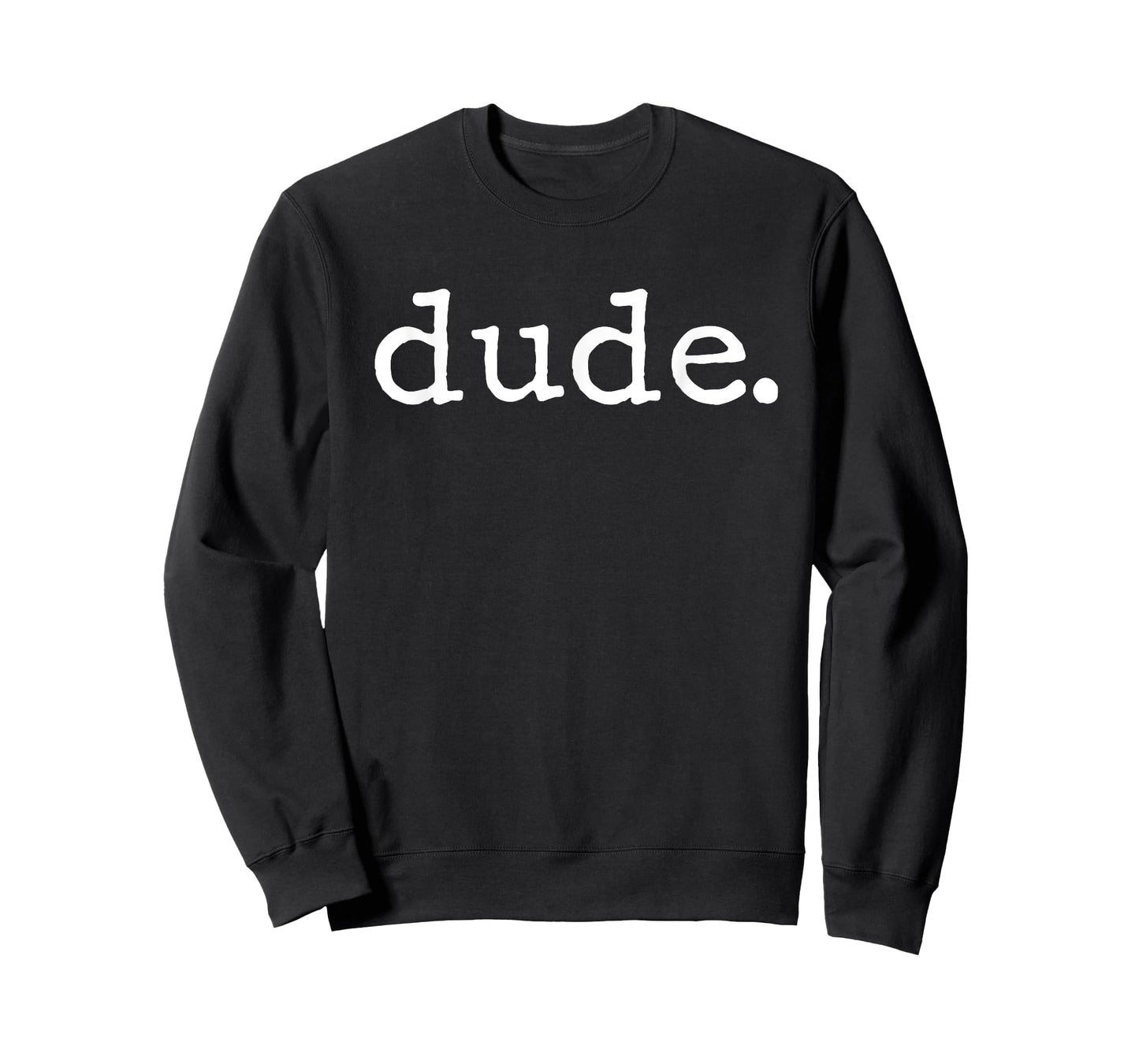Dude Novelty Design for a Fun Loving Person T-Shirt