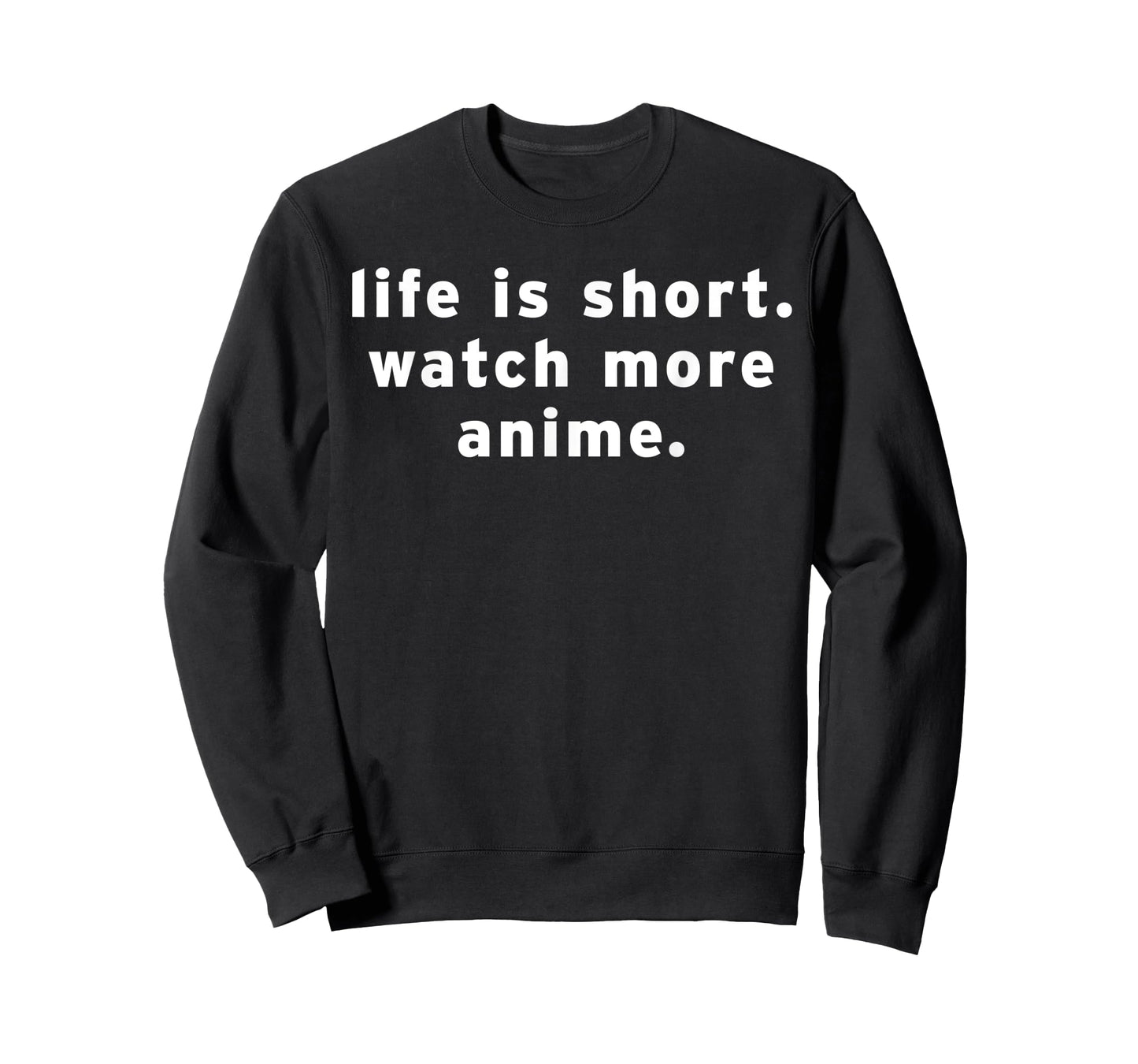 Life Is Short Watch More Anime Funny Weeb Otaku Manga Quotes T-Shirt