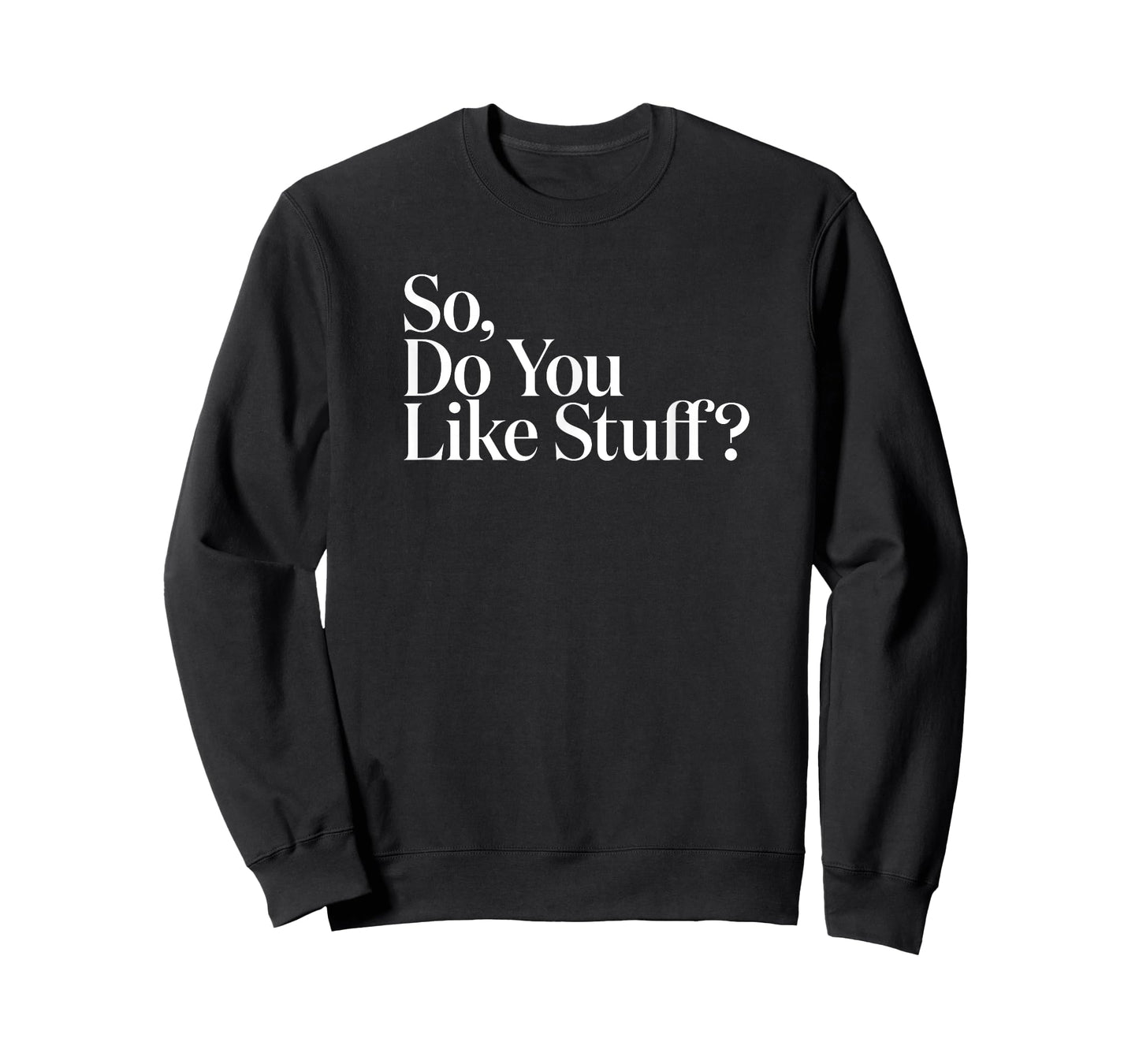 The Original So Do You Like Stuff T-Shirt