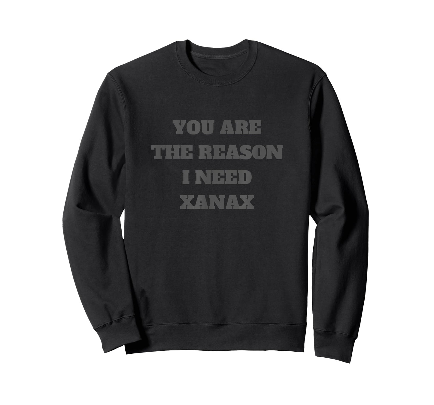 You Are The Reason I Need Xanax T-Shirt