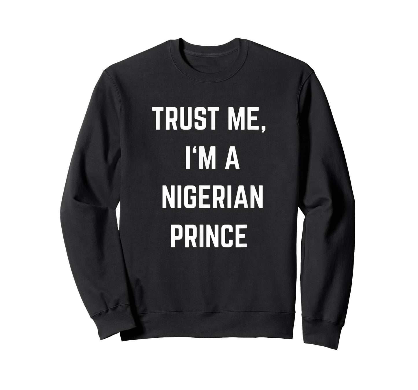 Trust Me I'm a Nigerian Prince T-Shirt