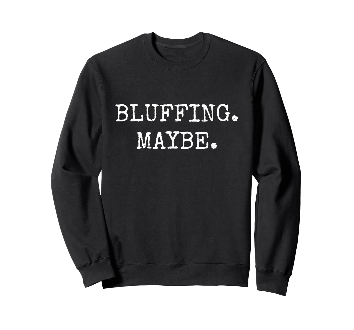 Bluffing. Maybe. Funny Poker Design T-Shirt