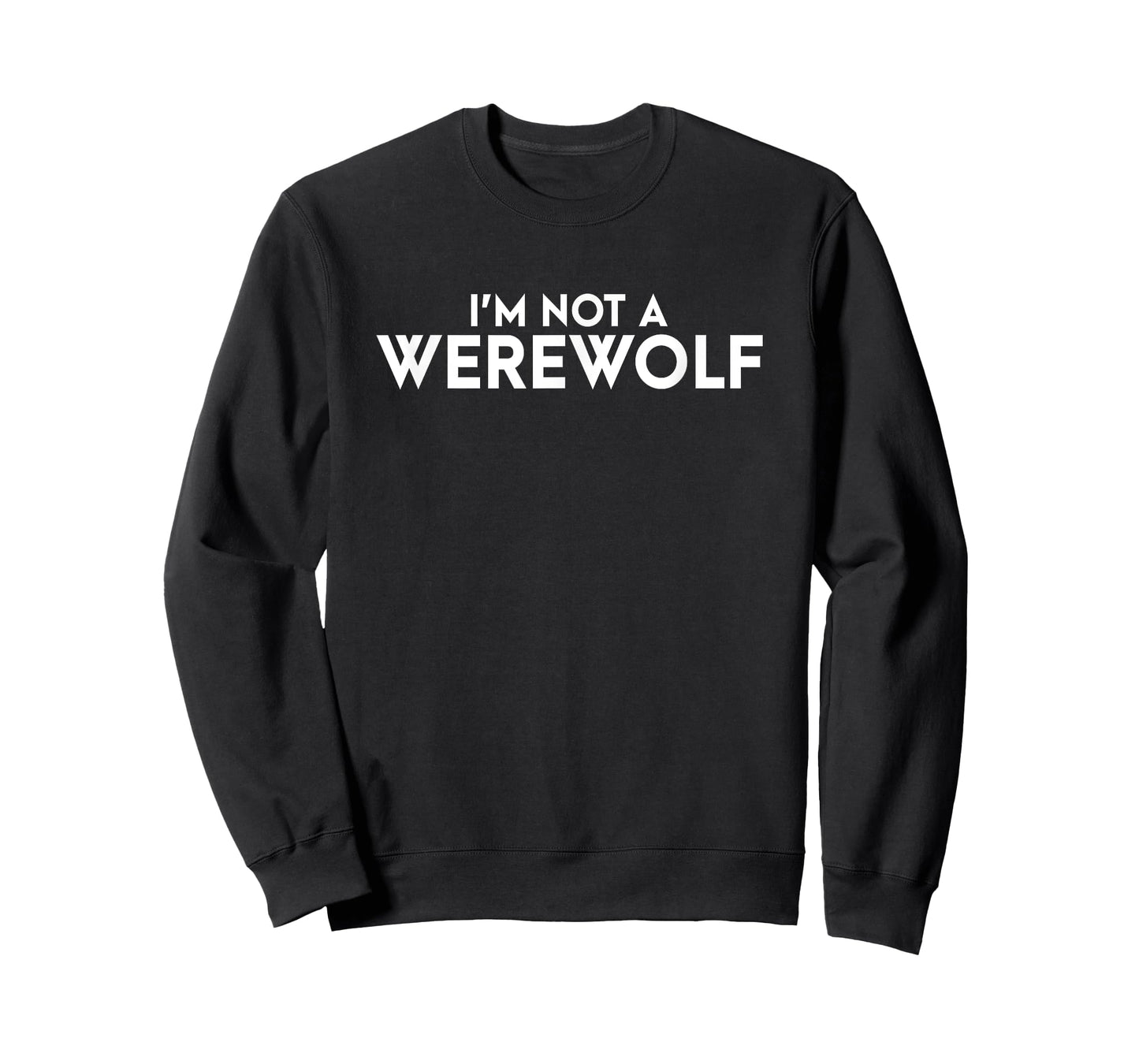 I'm Not a Werewolf Funny Saying T-Shirt