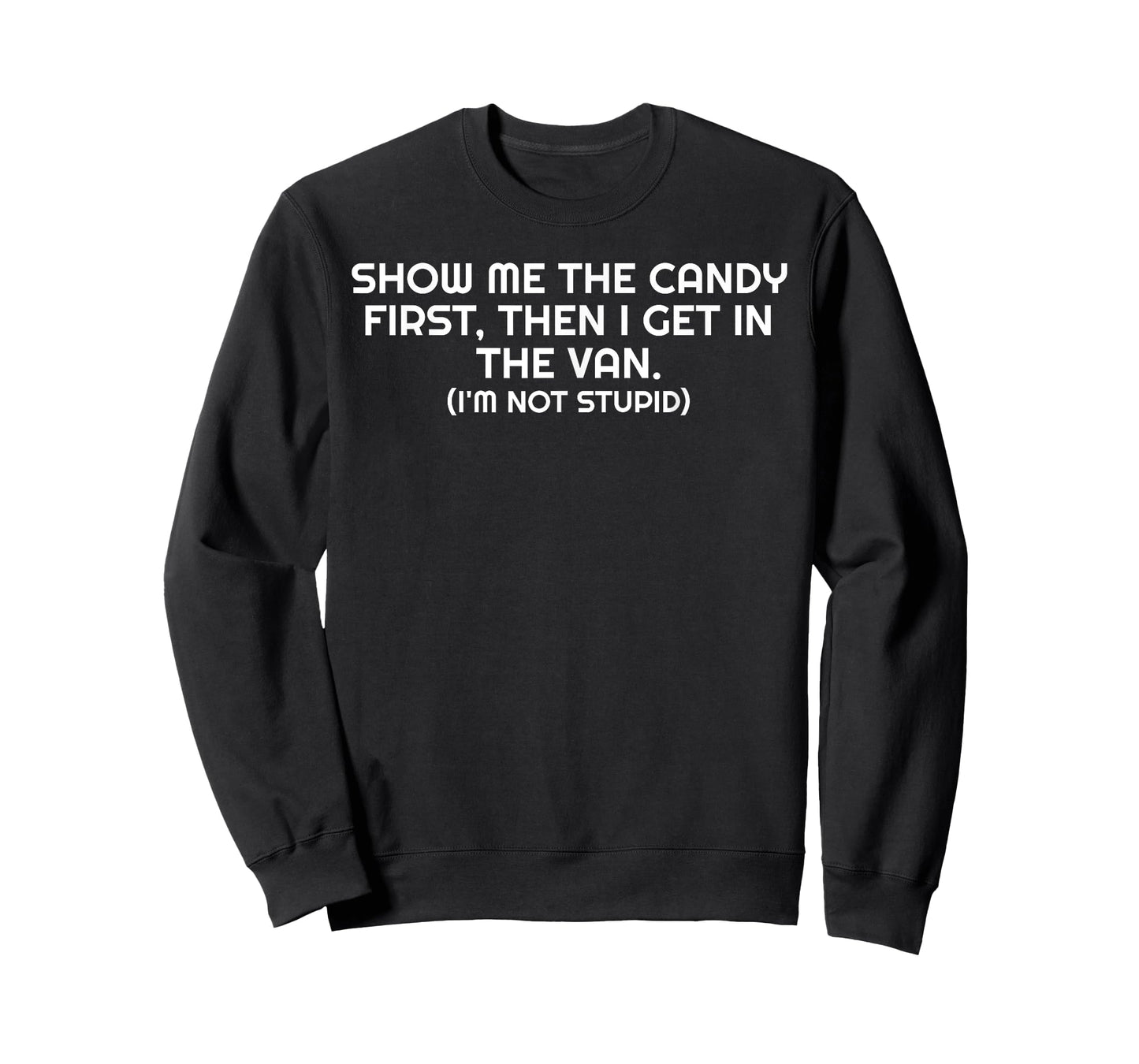 Show Me the Candy First I'm Not Stupid Funny Gift TShirt T-Shirt