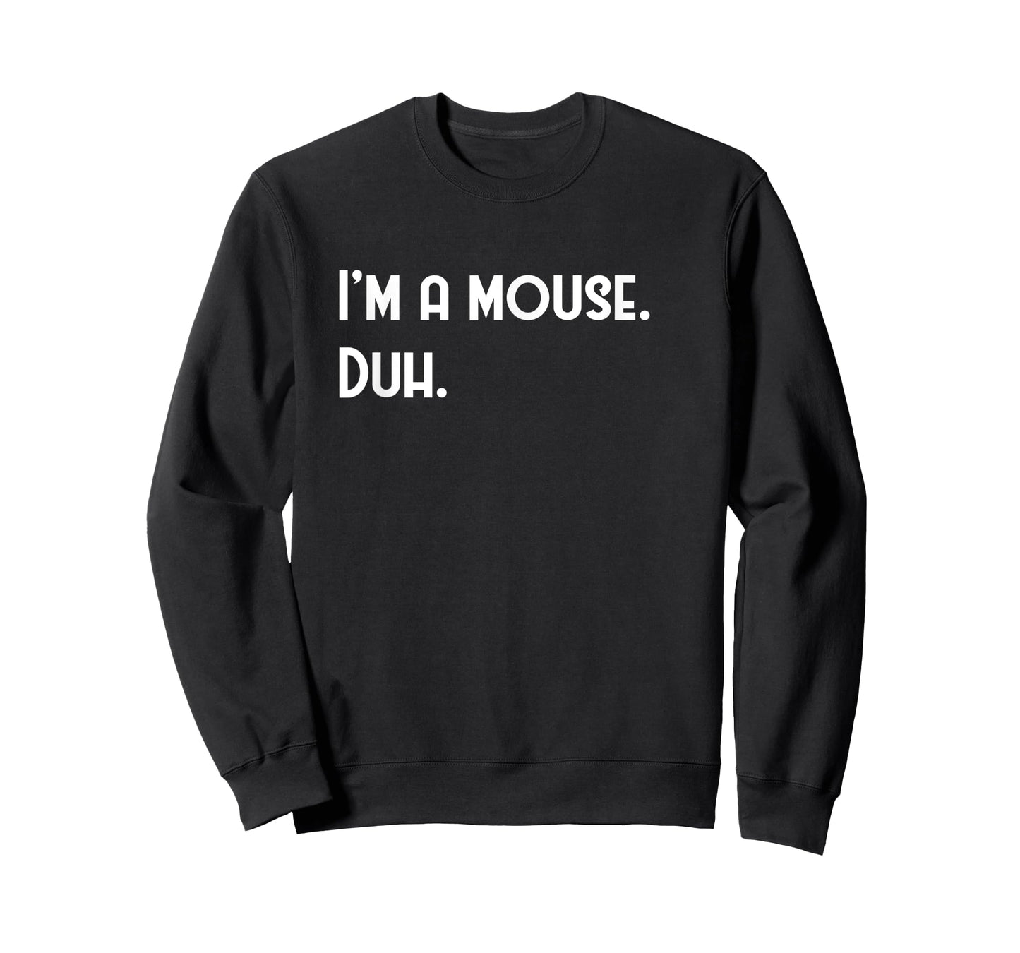 I'm A Mouse. Duh. Fun Halloween Costume T-shirt
