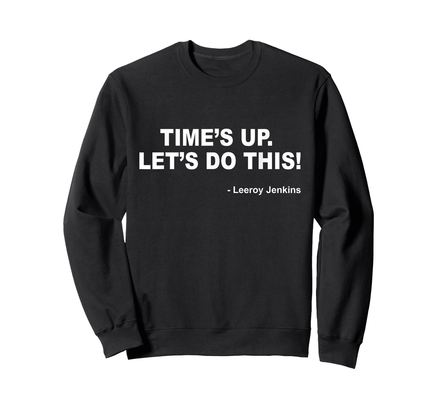 Time's up. Let's do this! Leeroy Jenkins Funny Gamer T-Shirt T-Shirt