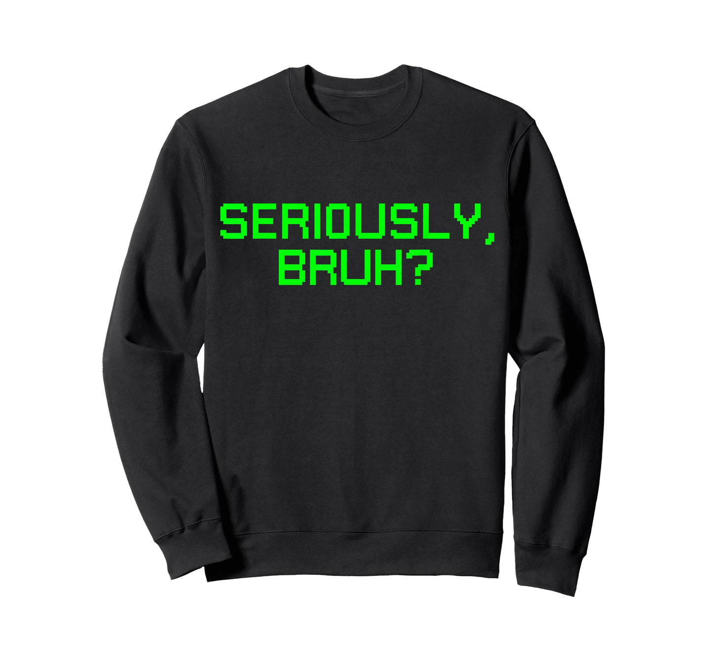 Seriously Bruh Funny Saying Meme Slang For Gamers Boys Girls T-Shirt