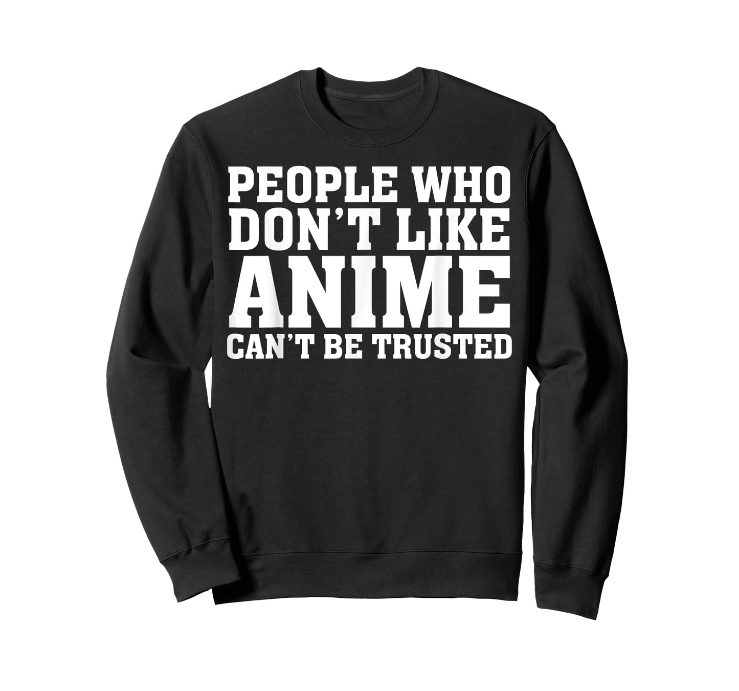 People Who Don't Like Anime Can't Be Trusted Funny T-Shirt