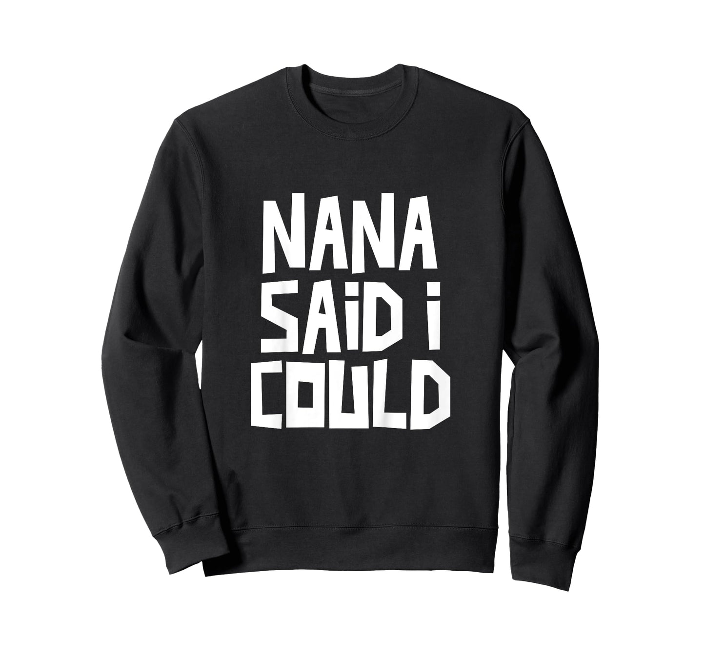 Nana Said I Could Funny Grandchild Grandson Granddaughter T-Shirt