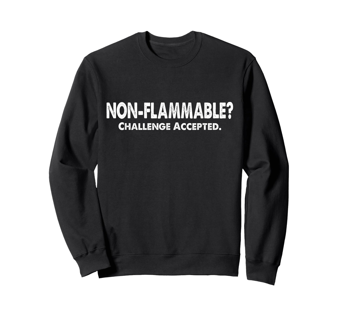 Non-Flammable? Challenge Accepted! Funny Geek Quotes T-Shirt T-Shirt