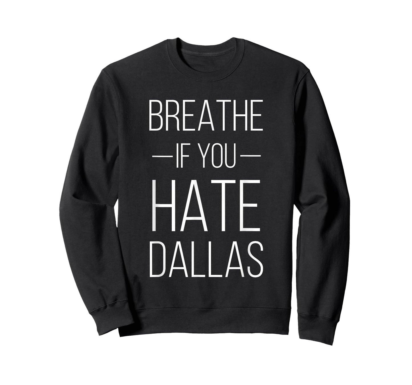 Breathe If You Hate Dallas - Texas Sports T-Shirt