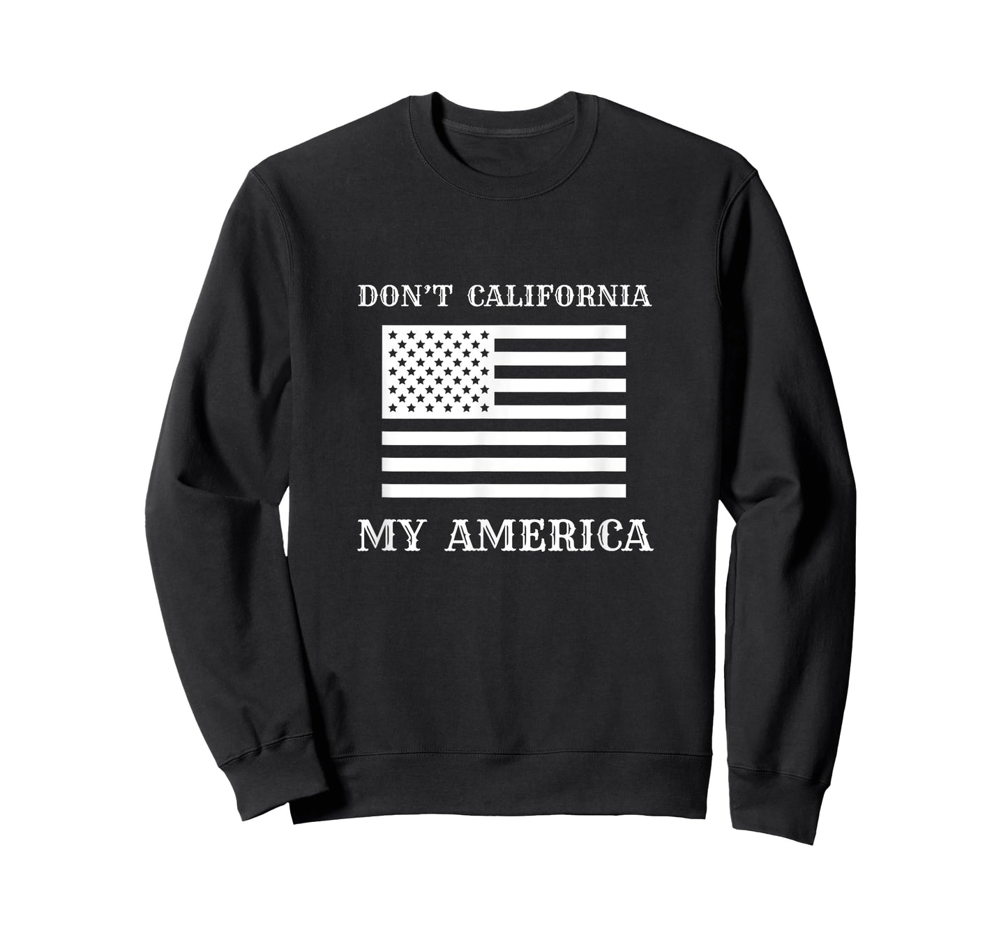 Patriotic Apparel - Don’t California My America Women Men T-Shirt