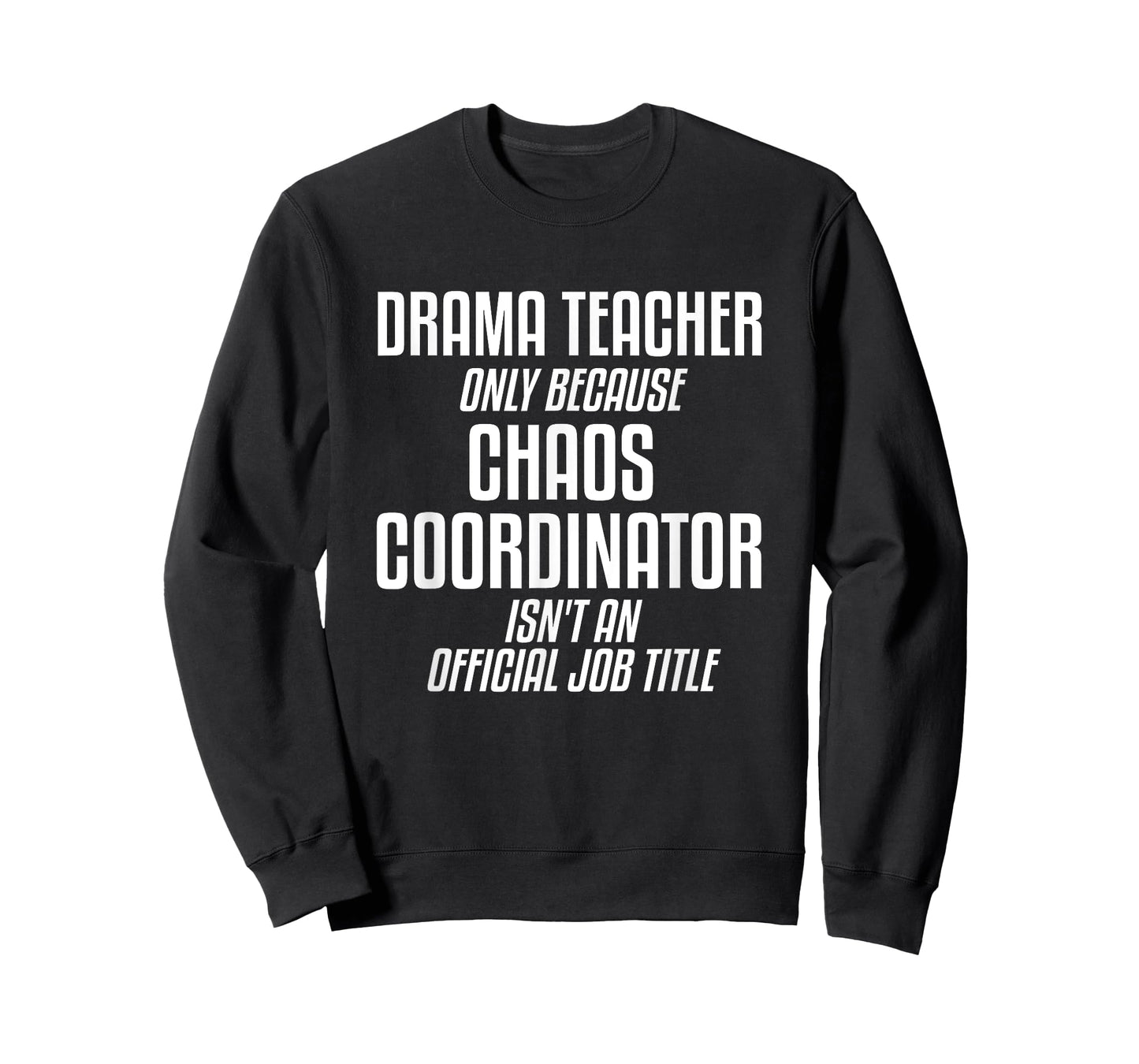Drama Teacher Chaos Coordinator Theater Theatre T-Shirt