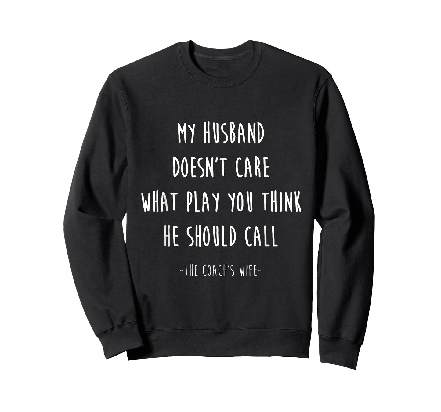 Coach's Wife My Husband Doesn't Care What Play T-Shirt